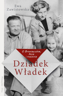 Dziadek Władek. O Broniewskim, Ance i rodzinie (Wladek)