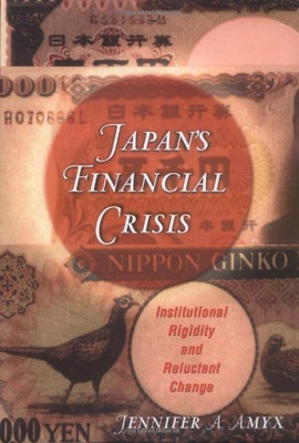 Japan?s Financial Crisis ? Institutional Rigidity and Reluctant Change