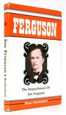 THE IMPEACHMENT OF JIM FERGUSON By Bruce Rutherford - Hardcover **Excellent**