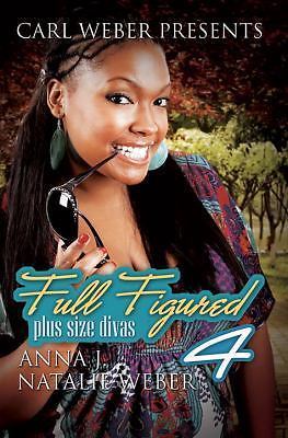 Full Figured 4 by Anna J; Weber, Natalie