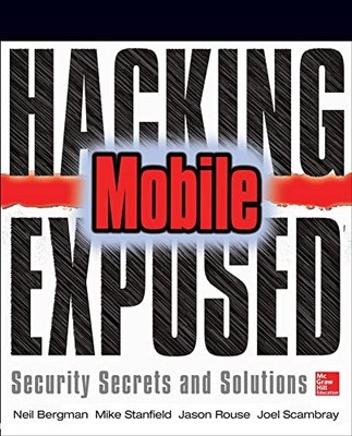 Hacking Exposed Mobile: Security Secrets & Solutions (Networking & Comm - GOOD