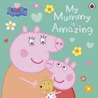 Peppa Pig: My Mummy Is Amazing Peppa Pig