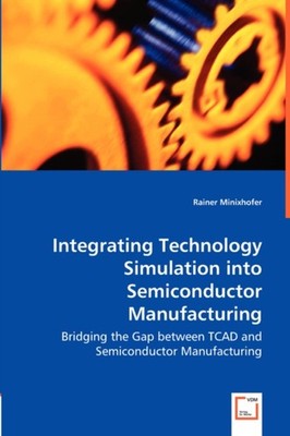 Minixhofer - Integrating Technology Simulation into Semiconductor Manu - X555z