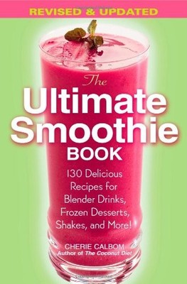 The Ultimate Smoothie Book,Cherie Calbom- 9780446695794