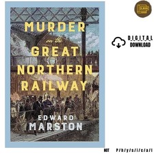 Murder on the Great Northern Railway: The bes , 2025 Edward Marston