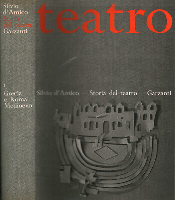 Storia del Teatro Drammatico I: Grecia e Roma-Medioevo - Silvio D'Amico [1968]