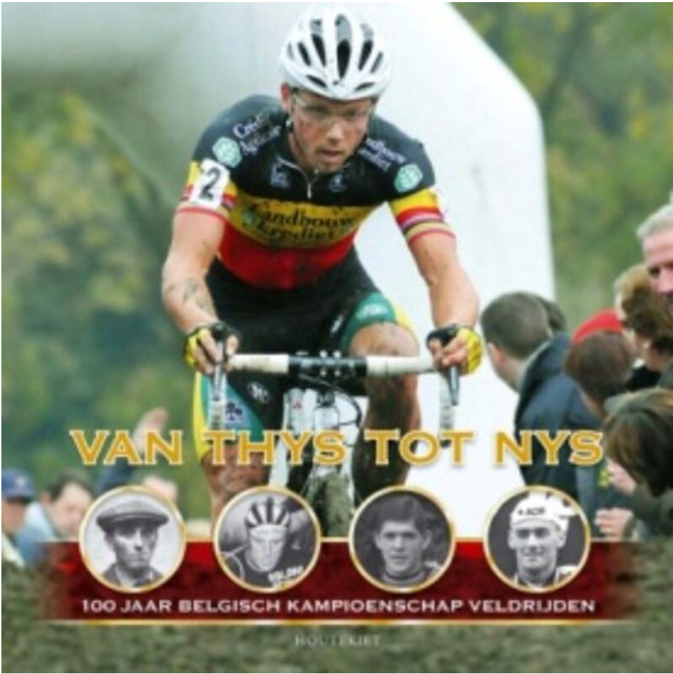 Van Thys tot Nys: 100 jaar Belgisch kampioenschap veldrijden - Luc Lamon