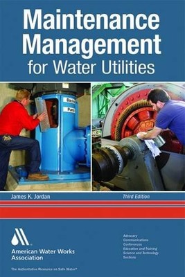 MAINTENANCE MANAGEMENT FOR WATER UTILITIES By James K. Jordan **Excellent**