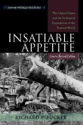 Richard P. Tucker Insatiable Appetite (Taschenbuch) Exploring World History