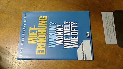 Schon wieder mehr Miete: Mieterhöhung. Warum? Wann? Wie viel? Wie oft? DMB und A