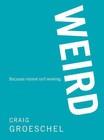 Weird: Because Normal Isn't Working by Craig Groeschel (Hardback, 2011)