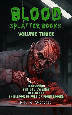 Blood Splatter Books Omnibus Volume Three By Rick Wood - New Copy - 978191670...