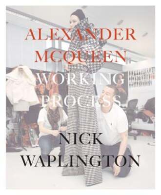 ALEXANDER MCQUEEN WORKING PROCESS 写真集 Alexander Mcqueen: Working Process : Photographs by Nick