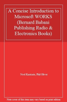 A Concise Introduction to Microsoft WORKS (Bernard Babani Publishing Radio & E,