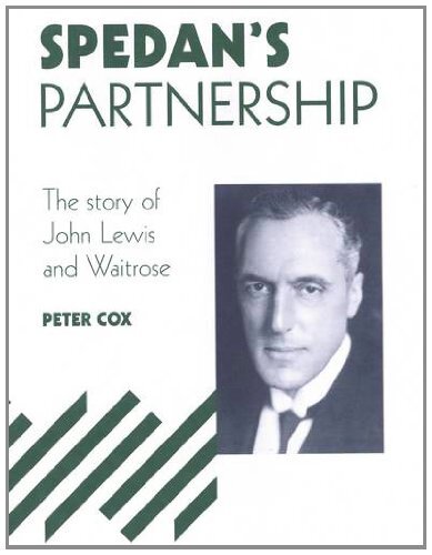 Spedan's Partnership: The Story of John Lewis and Waitrose-Peter