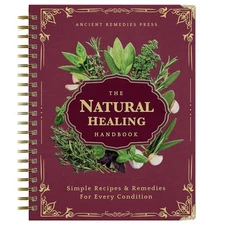The Natural Healing Handbook, Spiral-Bound Guide for Herbal Remedies and Natural