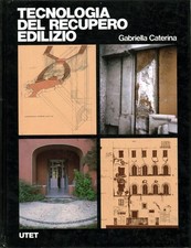 Tecnologia del recupero edilizio - Gabriella Caterina (UTET) [1989]