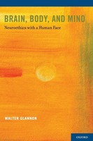 Brain, Body, And Mind Neuroethics With A Human Face Walter Glannon Taschenbuch