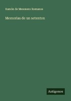 Memorias De Un Setenton RamóN De Mesonero Romanos