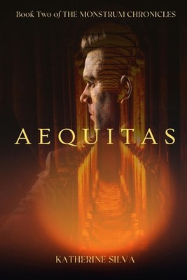 Aequitas: Book 2 of the Monstrum Chronicles by Katherine Silva (English) Paperba