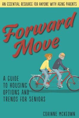 Forward Move: A Senior's Guide to Real Estate and Housing Options