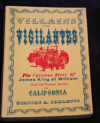VILLAINS & VIGILANTES - Story of James King of William by Stanton Coblentz - Foto 1 di 8