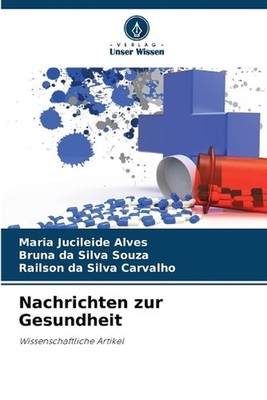 Nachrichten zur Gesundheit by Maria Jucileide Alves (German) Paperback Book