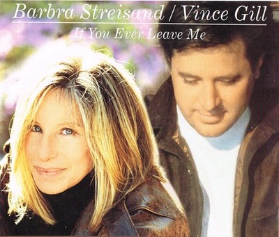 If You Ever Leave Me - Streisand, Barbra Vince Gill CD Single