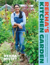 Rekha's Kitchen Garden: Seasonal Produce and Homegrown Wisdom from a Year in...