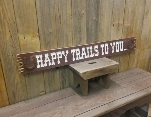 Happy Trails To You/Distressed Wood Sign/Cowboys/Cowgirls/Horse barn/Roy Rogers - Picture 4 of 8
