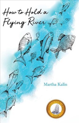 How To Hold a Flying River: Poems by Martha Kalin (English) Paperback Book