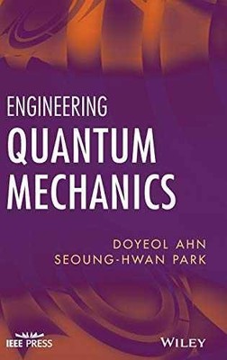 Engineering Quantum Mechanics (IEEE - Hardcover, by Ahn Doyeol; Park - Very Good