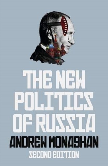 The New Politics of Russia: Revised and Updated by Andrew Monaghan (PB 2024) - Image 6