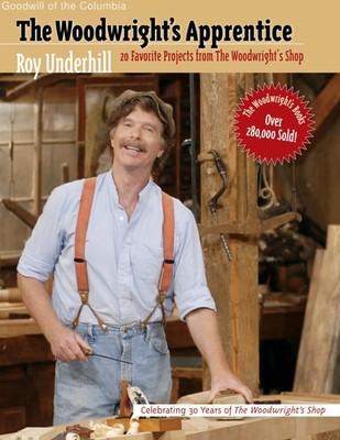 The Woodwright's Apprentice: Twenty Favorite Projects From The Woodwright's Shop