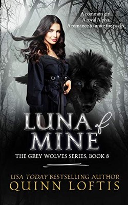 Luna of Mine: Volume 8 (The Grey Wo..., Loftis, Quinn A