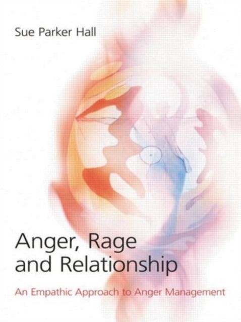Anger, Rage and Relationship: An Empathic Approach to Anger Management - Image 5