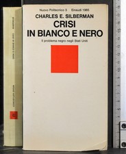 CRISI IN BIANCO E NERO. CHARLES SILBERMAN. EINAUDI.