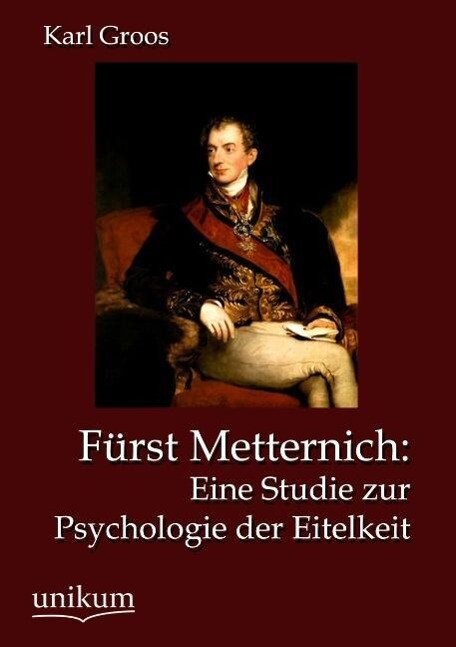 Thumbnail - Fürst Metternich: Eine Studie Zur Psychologie Der Eitelkeit | Buch |