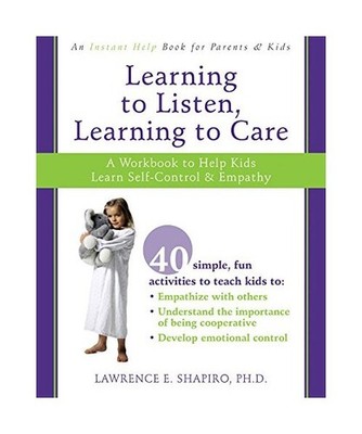 Learning to Listen, Learning to Care: A Workbook to Help Kids Learn Self-Control