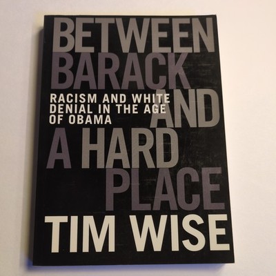 Between Barack and a Hard Place : Racism and White Denial (Author Autographed)