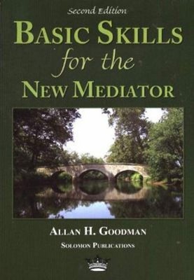 Basic Skills for the New Mediator Paperback Allan H. Goodman