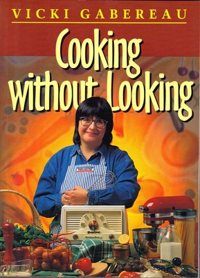 Cooking Without Looking - paperback GABEREAU, Vicki|HUTH, Robin