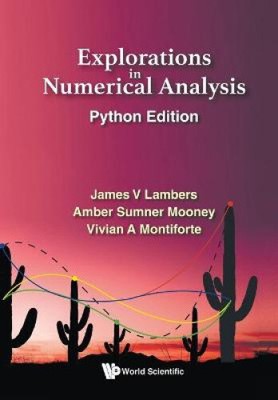 Explorations in Numerical Analysis: Python Edition by James V. Lambers
