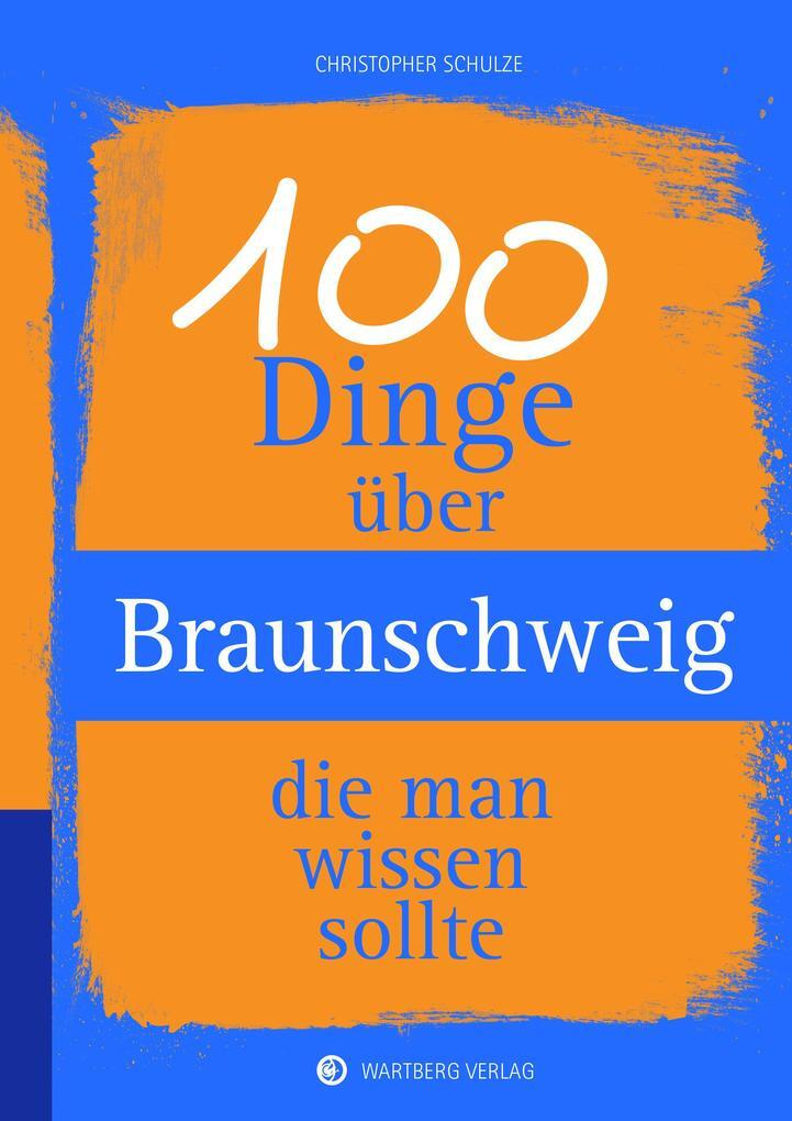 Thumbnail - 100 Dinge Über Braunschweig, Die Man Wissen Sollte | Christopher