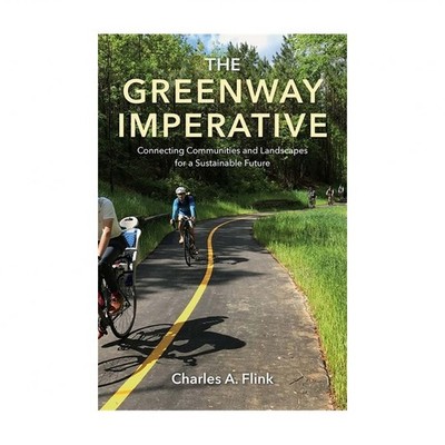 The Greenway Imperative: Connecting Communities and Landscapes for a Sustaina...
