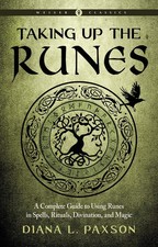Taking Up the Runes A Complete Guide to Using Runes