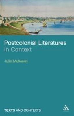Postcolonial Literatures in Context  by Mullaney, Julie Paperback Very Good