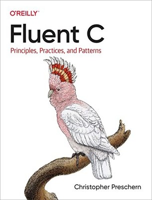 Fluent C: Principles, Practices, an..., Preschern, Chri