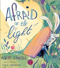 Afraid of the Light: A Story about Facing Your Fears Albert Stra
