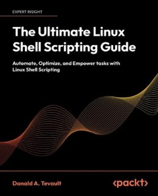 Donald A.  Tevault The Ultimate Linux Shell Scripting Guide (Taschenbuch)